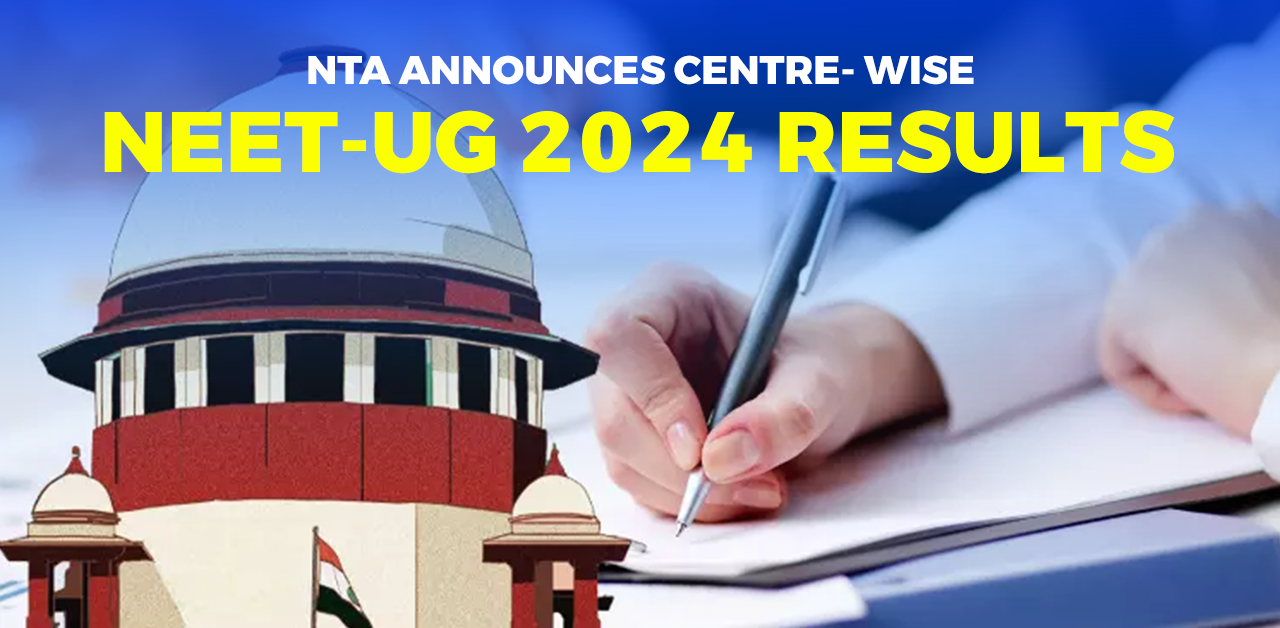 NTA Announces Centre-Wise NEET-UG 2024 Results 